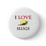 I Love Slugs buttons