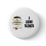 I Love Slugs (Naturalist / Nature) buttons