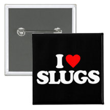 I LOVE SLUGS PINS
