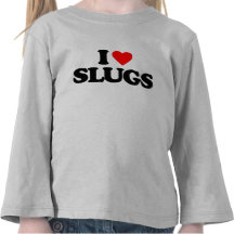 I LOVE SLUGS T-SHIRT