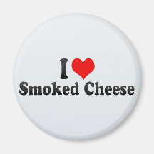 I Love Smoked Cheese Magnets