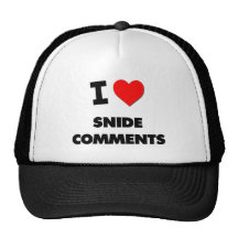 I love Snide Comments Trucker Hat