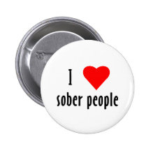 I Love Sober People Button