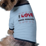 I LOVE SOCIAL SCIENTISTS pet clothing