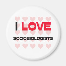 I LOVE SOCIOBIOLOGISTS REFRIGERATOR MAGNETS