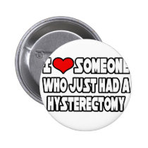 I Love Someone Who Just Had a Hysterectomy buttons