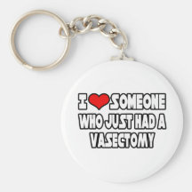 I Love Someone Who Just Had a Vasectomy Keychains