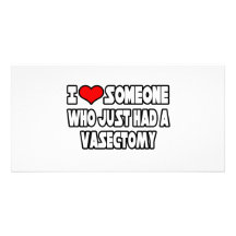 I Love Someone Who Just Had a Vasectomy Picture Card
