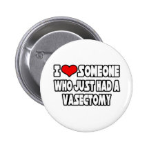 I Love Someone Who Just Had a Vasectomy Pins