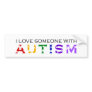I Love Someone With Autism Bumper Stickers