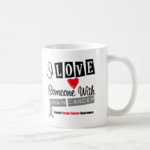 I Love Someone With Brain Cancer Mug