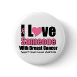 I Love Someone With Breast Cancer Buttons