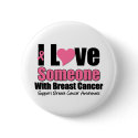 I Love Someone With Breast Cancer buttons