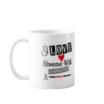 I Love Someone With Diabetes Coffee Mugs