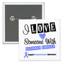 I Love Someone With Stomach Cancer Pinback Buttons