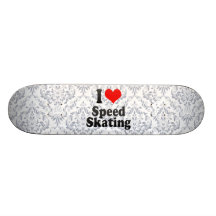 I love Speed Skating Skate Board Deck