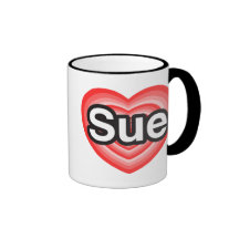 I love Sue. I love you Sue. Heart Coffee Mugs