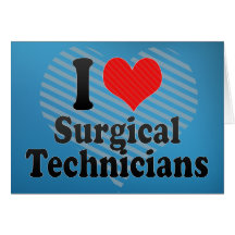 I Love Surgical Technicians Greeting Cards