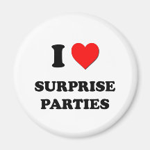 I love Surprise Parties Magnets