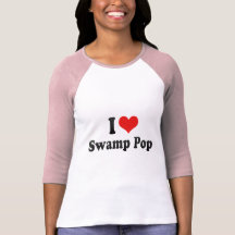 I Love Swamp Pop Tshirt