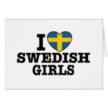 I Love Swedish Girls Greeting Card