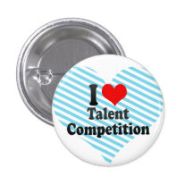 I love Talent Competition Pinback Button