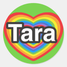 I love Tara. I love you Tara. Heart Round Stickers