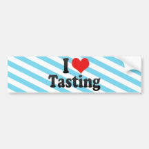 I Love Tasting Bumper Stickers
