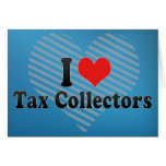I Love Tax Collectors cards