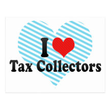 I Love Tax Collectors Post Card
