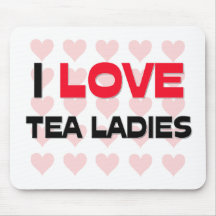 I LOVE TEA LADIES MOUSE MAT