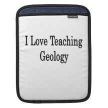 I Love Teaching Geology Sleeve For iPads