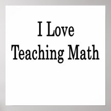 I Love Teaching Math Poster