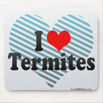 I Love Termites Mousepad