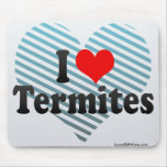 I Love Termites mousepads