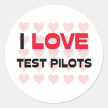 I LOVE TEST PILOTS ROUND STICKER