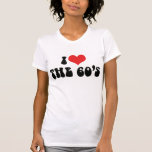 I Love The 60s T-Shirt