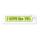 I Love The 70'S bumper stickers
