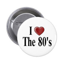 I Love The 80's Button