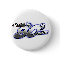 I Love the 80s Eighties MUSIC 1980s music fan Button