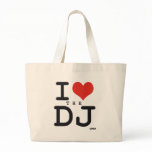 I love the DJ Tote Bags