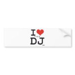 I love the DJ Bumper Stickers