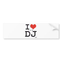 I love the DJ Bumper Stickers