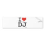 I love the DJ Bumper Stickers