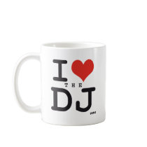 I love the DJ Coffee Mug