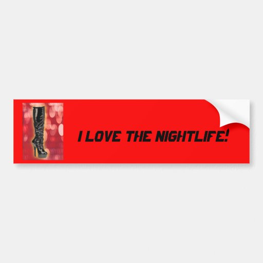 I Love the Nightlife Bumper Sticker
