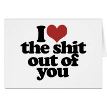 I Love the Shite outta you