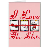 I LOVE THE SLOTS GREETING CARD