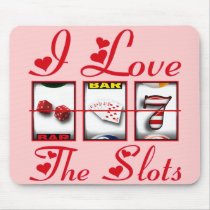 I LOVE THE SLOTS MOUSEPADS