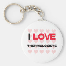I LOVE THERMOLOGISTS KEYCHAIN